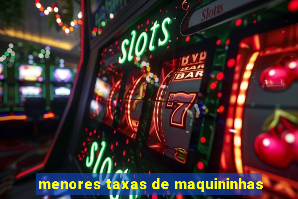 menores taxas de maquininhas